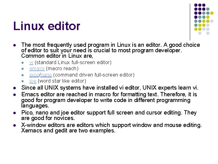 Linux editor l The most frequently used program in Linux is an editor. A