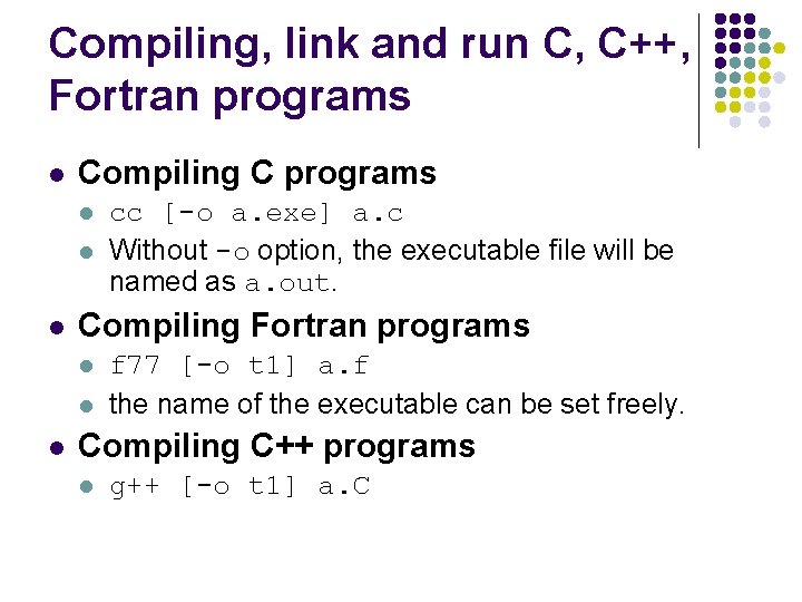 Compiling, link and run C, C++, Fortran programs l Compiling C programs l l