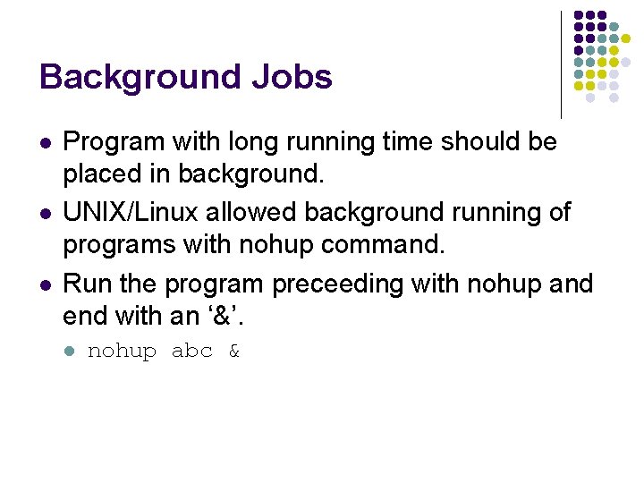 Background Jobs l l l Program with long running time should be placed in