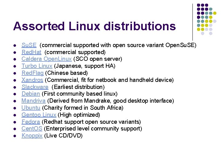 Assorted Linux distributions l l l l Su. SE (commercial supported with open source