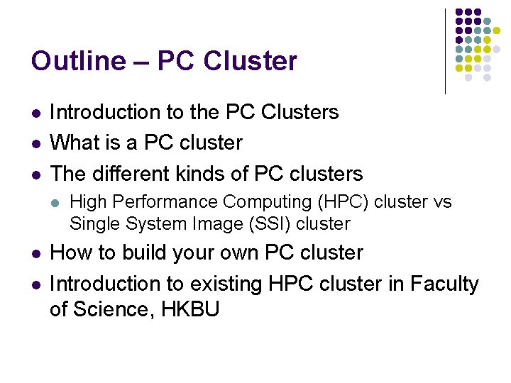 Outline – PC Cluster l l l Introduction to the PC Clusters What is