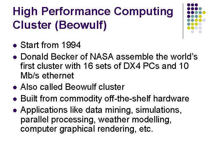 High Performance Computing Cluster (Beowulf) l l l Start from 1994 Donald Becker of