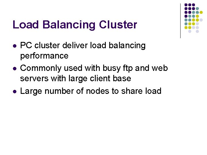 Load Balancing Cluster l l l PC cluster deliver load balancing performance Commonly used