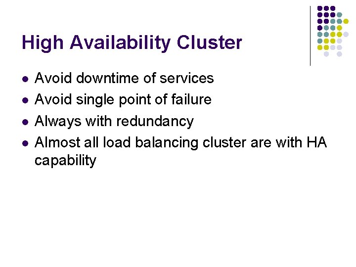 High Availability Cluster l l Avoid downtime of services Avoid single point of failure