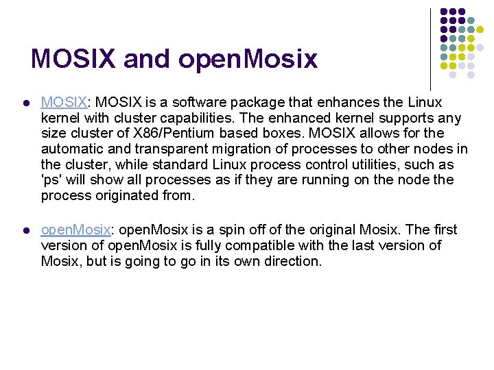 MOSIX and open. Mosix l MOSIX: MOSIX is a software package that enhances the