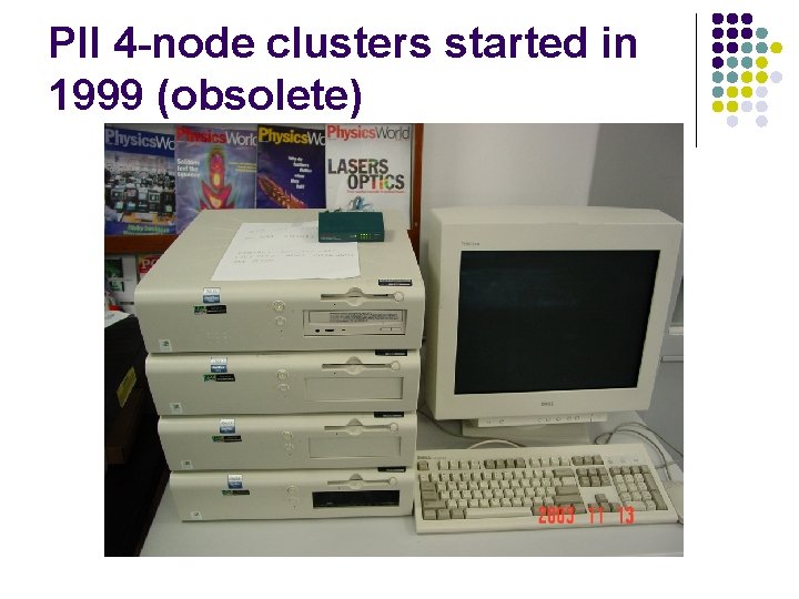 PII 4 -node clusters started in 1999 (obsolete) 
