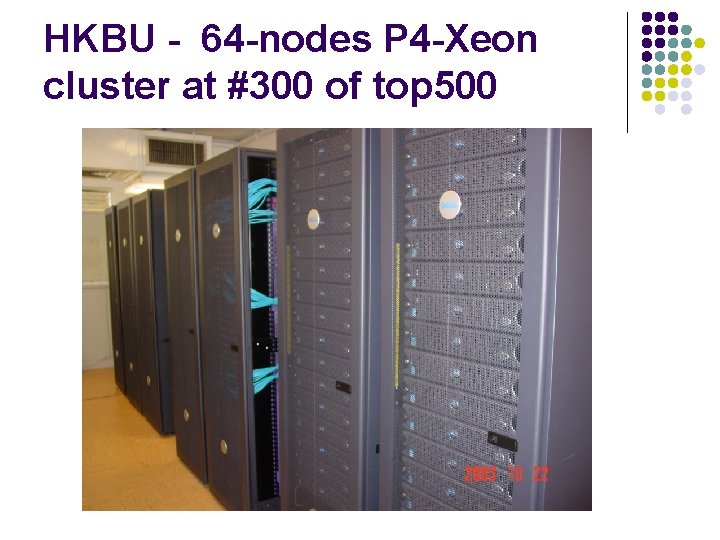 HKBU - 64 -nodes P 4 -Xeon cluster at #300 of top 500 