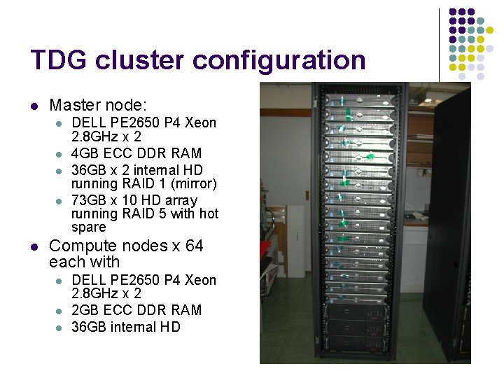 TDG cluster configuration l Master node: l l l DELL PE 2650 P 4