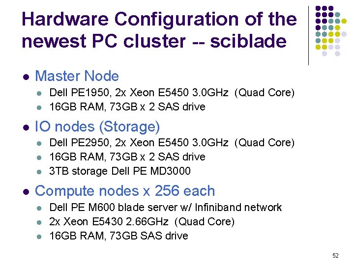 Hardware Configuration of the newest PC cluster -- sciblade l Master Node l l