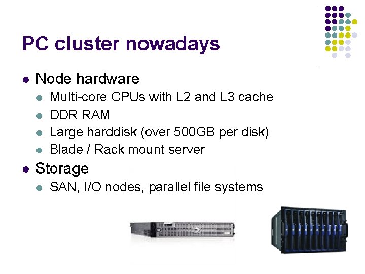 PC cluster nowadays l Node hardware l l l Multi-core CPUs with L 2