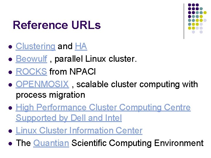 Reference URLs l l l l Clustering and HA Beowulf , parallel Linux cluster.