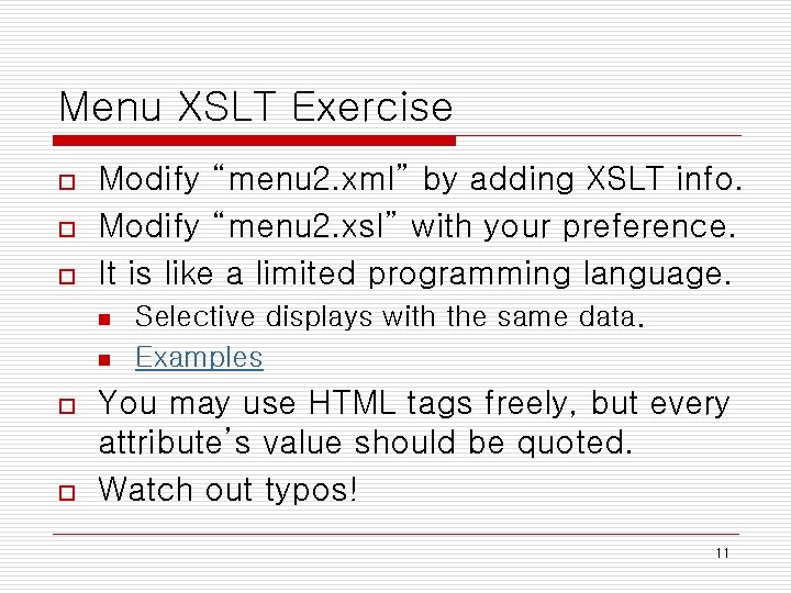 Menu XSLT Exercise o o o Modify “menu 2. xml” by adding XSLT info.