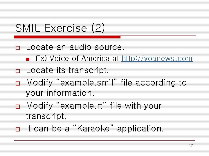 SMIL Exercise (2) o Locate an audio source. n o o Ex) Voice of
