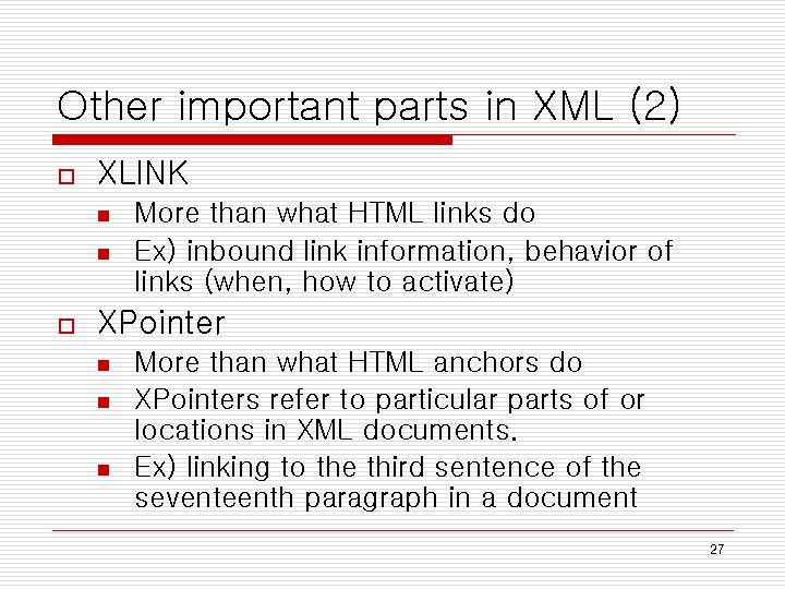 Other important parts in XML (2) o XLINK n n o More than what