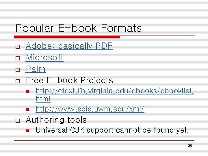 Popular E-book Formats o o Adobe: basically PDF Microsoft Palm Free E-book Projects n