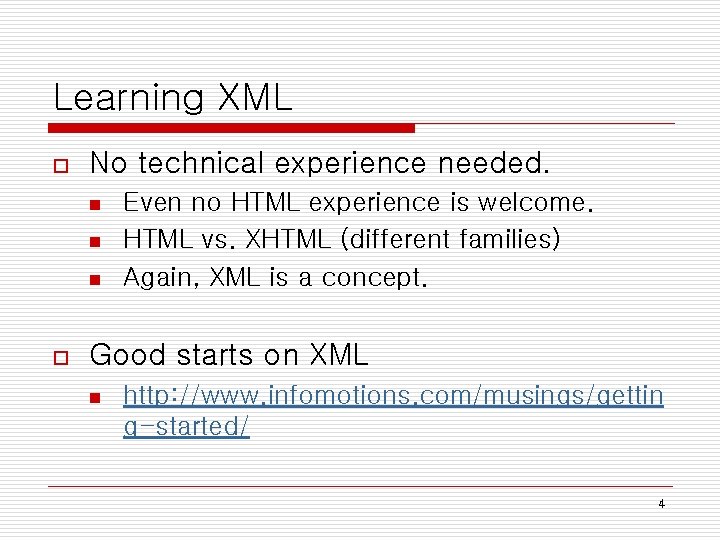 Learning XML o No technical experience needed. n n n o Even no HTML