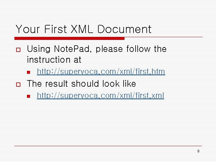 Your First XML Document o Using Note. Pad, please follow the instruction at n