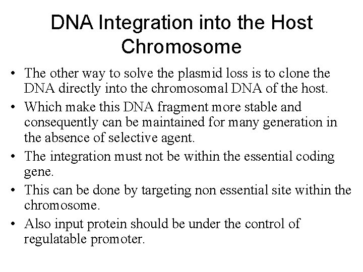DNA Integration into the Host Chromosome • The other way to solve the plasmid