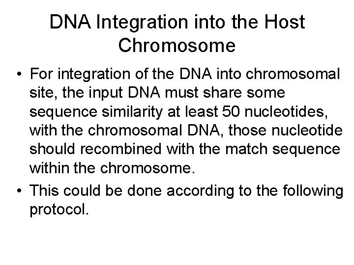 DNA Integration into the Host Chromosome • For integration of the DNA into chromosomal