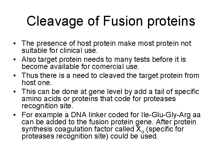 Cleavage of Fusion proteins • The presence of host protein make most protein not