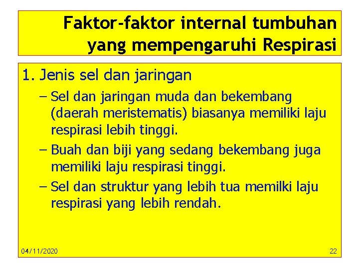Faktor-faktor internal tumbuhan yang mempengaruhi Respirasi 1. Jenis sel dan jaringan – Sel dan