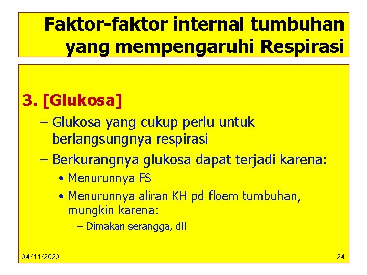 Faktor-faktor internal tumbuhan yang mempengaruhi Respirasi 3. [Glukosa] – Glukosa yang cukup perlu untuk