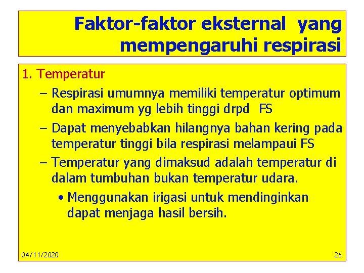 Faktor-faktor eksternal yang mempengaruhi respirasi 1. Temperatur – Respirasi umumnya memiliki temperatur optimum dan