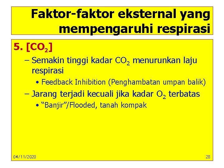 Faktor-faktor eksternal yang mempengaruhi respirasi 5. [CO 2] – Semakin tinggi kadar CO 2