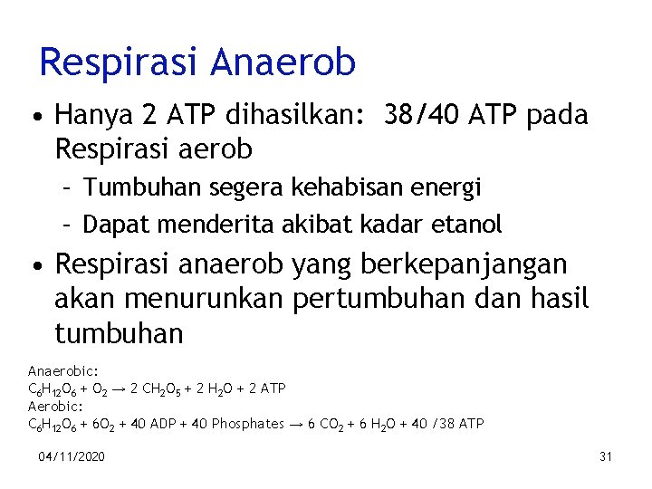 Respirasi Anaerob • Hanya 2 ATP dihasilkan: 38/40 ATP pada Respirasi aerob – Tumbuhan