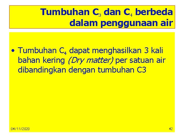 Tumbuhan C 3 dan C 4 berbeda dalam penggunaan air • Tumbuhan C 4