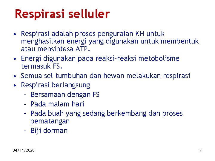 Respirasi selluler • Respirasi adalah proses penguraian KH untuk menghasilkan energi yang digunakan untuk
