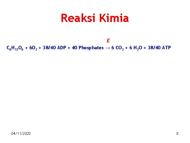 Reaksi Kimia E C 6 H 12 O 6 + 6 O 2 +