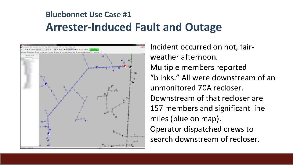 Bluebonnet Use Case #1 Arrester-Induced Fault and Outage Incident occurred on hot, fairweather afternoon.