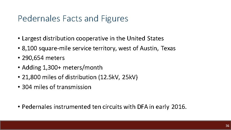 Pedernales Facts and Figures • Largest distribution cooperative in the United States • 8,