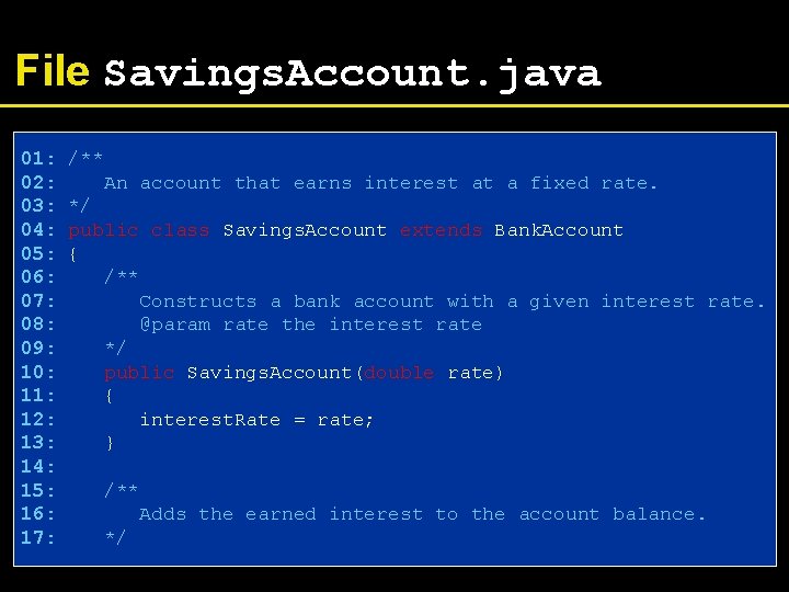 File Savings. Account. java 01: 02: 03: 04: 05: 06: 07: 08: 09: 10: