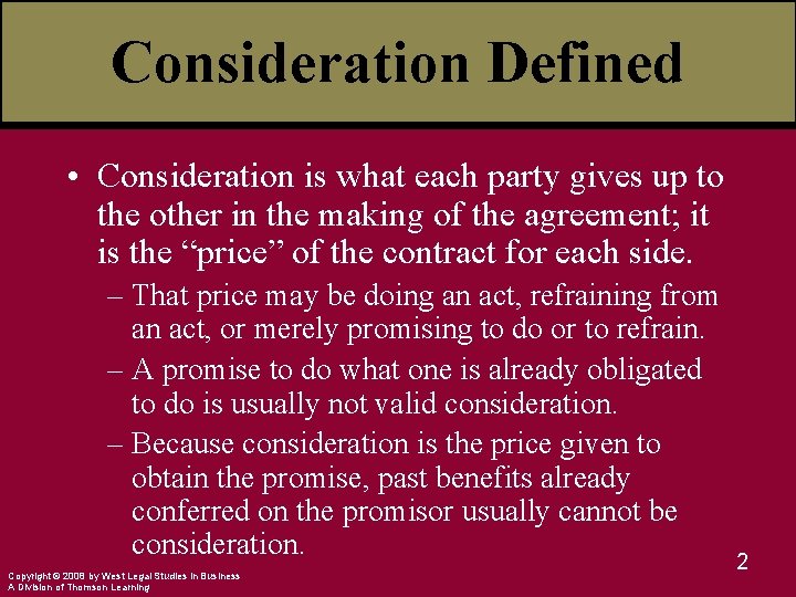 Consideration Defined • Consideration is what each party gives up to the other in