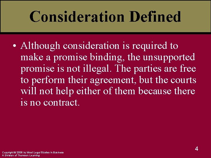Consideration Defined • Although consideration is required to make a promise binding, the unsupported
