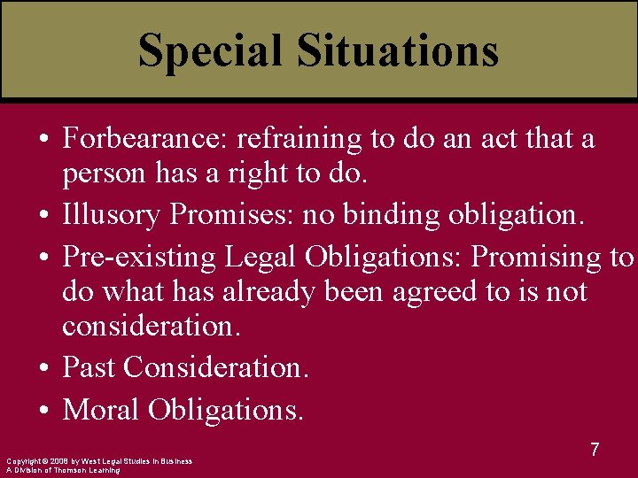 Special Situations • Forbearance: refraining to do an act that a person has a