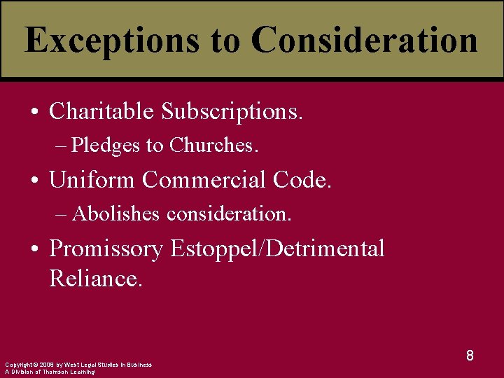 Exceptions to Consideration • Charitable Subscriptions. – Pledges to Churches. • Uniform Commercial Code.