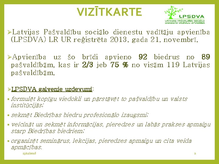 VIZĪTKARTE ØLatvijas Pašvaldību sociālo dienestu vadītāju apvienība (LPSDVA) LR UR reģistrēta 2013. gada 21.