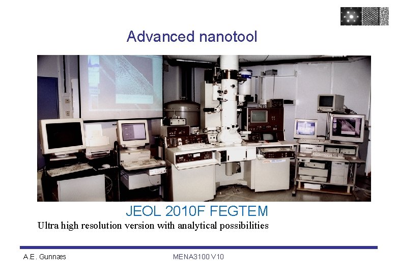 Advanced nanotool JEOL 2010 F FEGTEM Ultra high resolution version with analytical possibilities A. Advanced nanotool JEOL 2010 F FEGTEM Ultra high resolution version with analytical possibilities A.