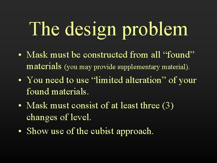 The design problem • Mask must be constructed from all “found” materials (you may