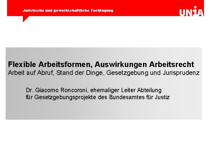 3 Juristische und gewerkschaftliche Fachtagung Flexible Arbeitsformen, Auswirkungen Arbeitsrecht Arbeit auf Abruf, Stand der