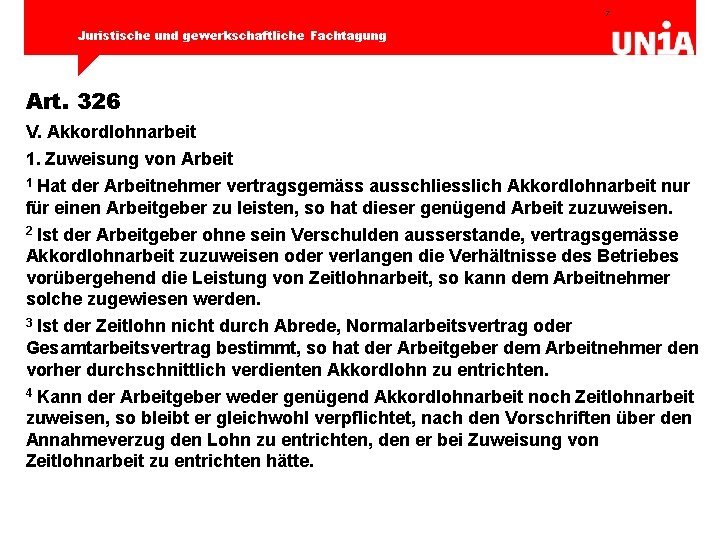 7 Juristische und gewerkschaftliche Fachtagung Art. 326 V. Akkordlohnarbeit 1. Zuweisung von Arbeit 1