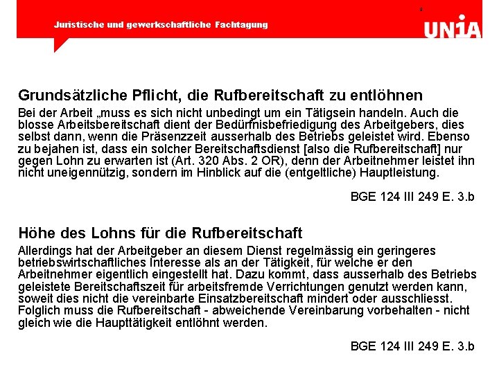 9 Juristische und gewerkschaftliche Fachtagung Grundsätzliche Pflicht, die Rufbereitschaft zu entlöhnen Bei der Arbeit