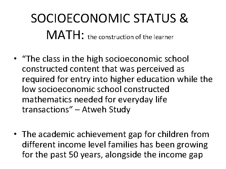 SOCIOECONOMIC STATUS & MATH: the construction of the learner • “The class in the