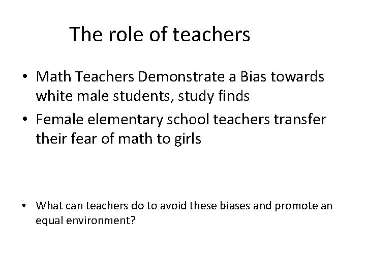 The role of teachers • Math Teachers Demonstrate a Bias towards white male students,