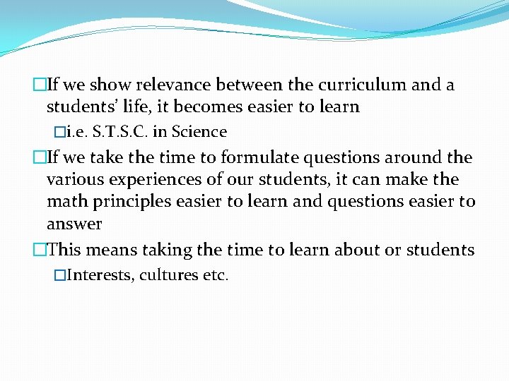 �If we show relevance between the curriculum and a students’ life, it becomes easier