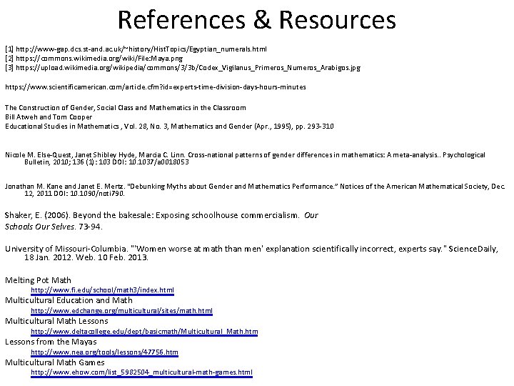 References & Resources [1] http: //www-gap. dcs. st-and. ac. uk/~history/Hist. Topics/Egyptian_numerals. html [2] https:
