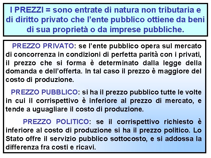 I PREZZI = sono entrate di natura non tributaria e di diritto privato che